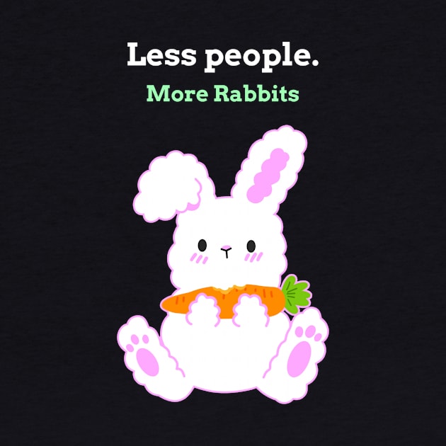 Less People More Rabbits by Small Furry Friends